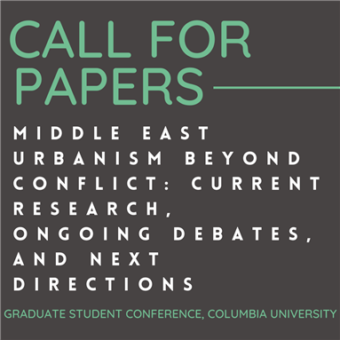 Call for Papers: Middle East Urbanism Beyond Conflict: Current Research, Ongoing Debates, and Next Directions 